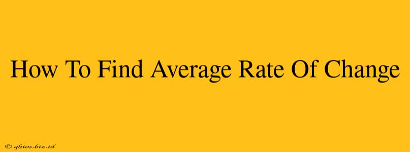 How To Find Average Rate Of Change