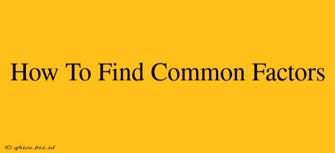 How To Find Common Factors