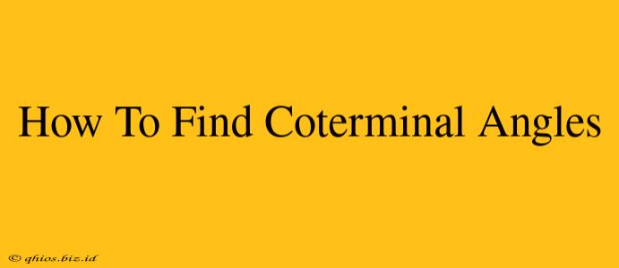 How To Find Coterminal Angles