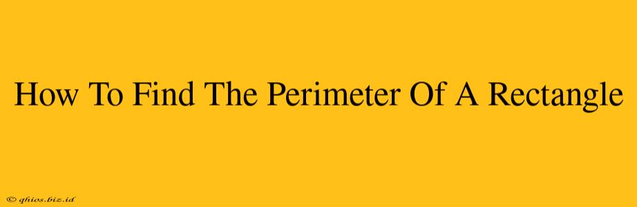 How To Find The Perimeter Of A Rectangle