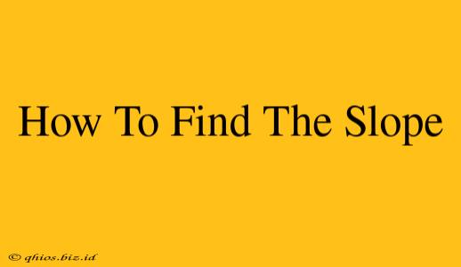 How To Find The Slope