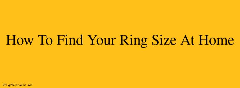 How To Find Your Ring Size At Home