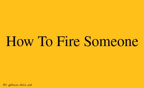 How To Fire Someone