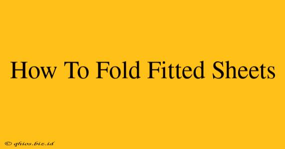 How To Fold Fitted Sheets