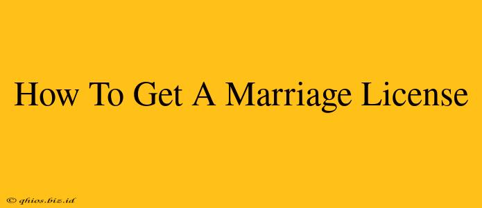 How To Get A Marriage License