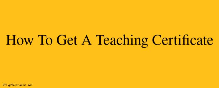 How To Get A Teaching Certificate