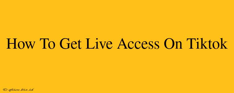 How To Get Live Access On Tiktok