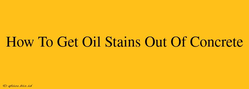 How To Get Oil Stains Out Of Concrete