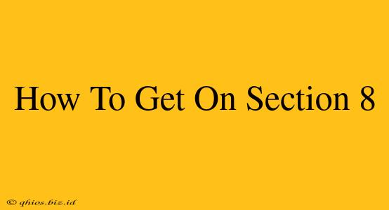 How To Get On Section 8
