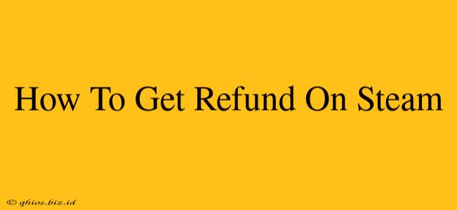 How To Get Refund On Steam
