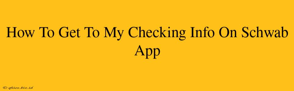 How To Get To My Checking Info On Schwab App