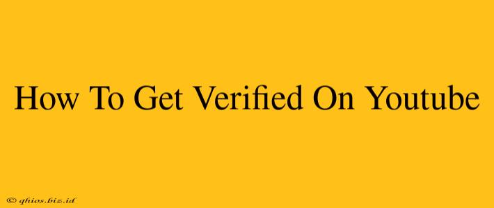 How To Get Verified On Youtube