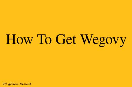 How To Get Wegovy