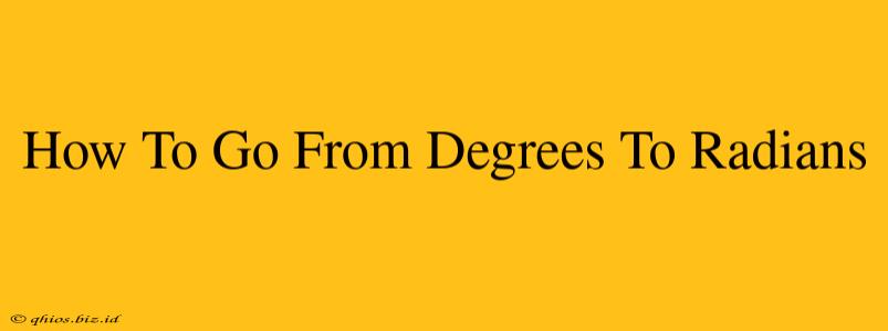How To Go From Degrees To Radians