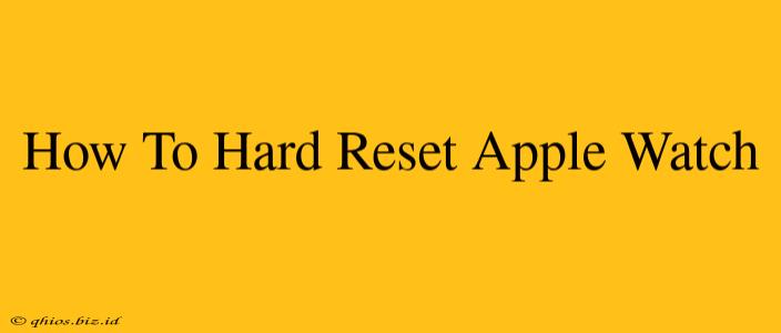 How To Hard Reset Apple Watch
