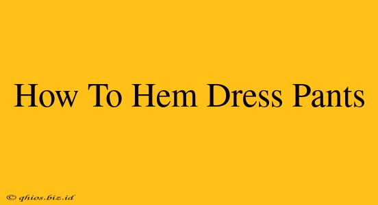 How To Hem Dress Pants