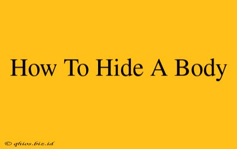 How To Hide A Body