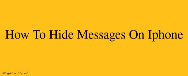 How To Hide Messages On Iphone