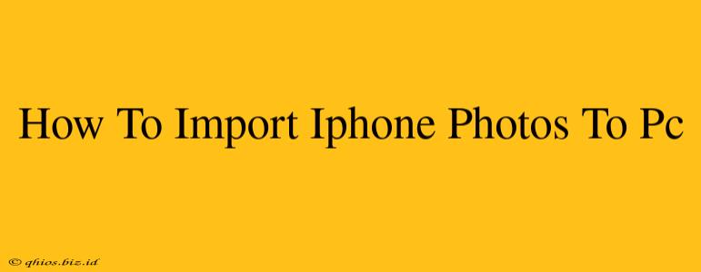 How To Import Iphone Photos To Pc