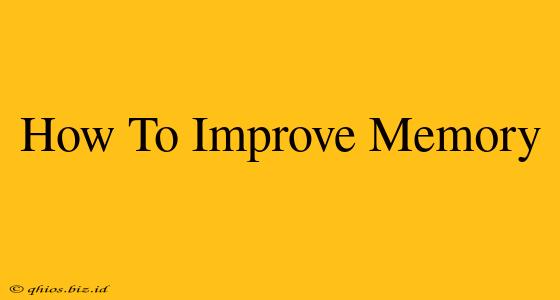 How To Improve Memory