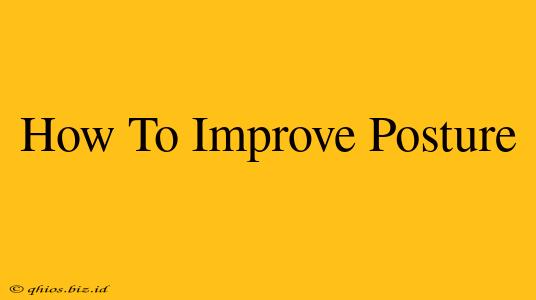 How To Improve Posture