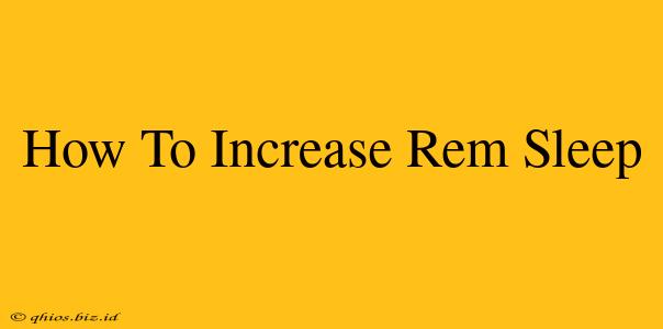 How To Increase Rem Sleep