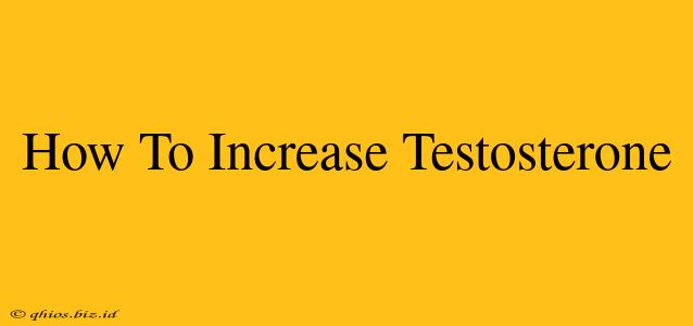 How To Increase Testosterone
