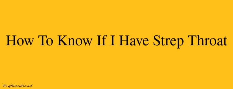 How To Know If I Have Strep Throat
