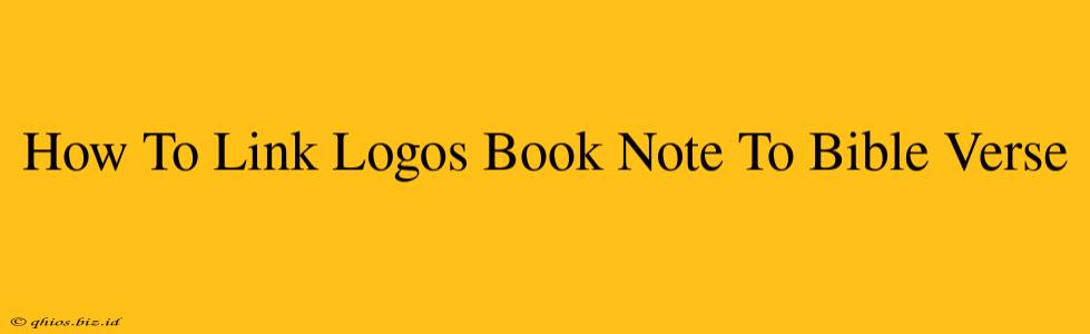 How To Link Logos Book Note To Bible Verse