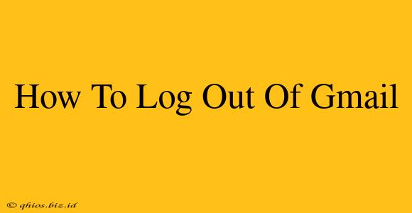 How To Log Out Of Gmail