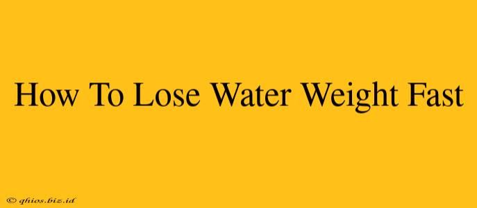 How To Lose Water Weight Fast