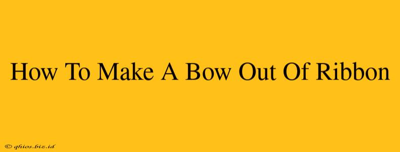 How To Make A Bow Out Of Ribbon