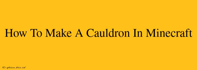 How To Make A Cauldron In Minecraft