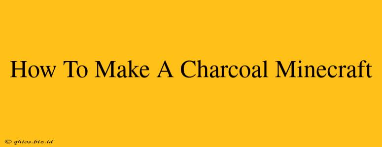 How To Make A Charcoal Minecraft
