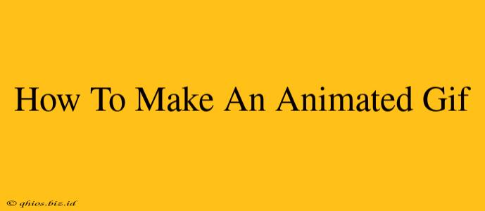 How To Make An Animated Gif
