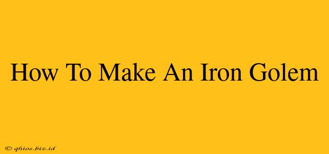 How To Make An Iron Golem