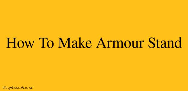 How To Make Armour Stand