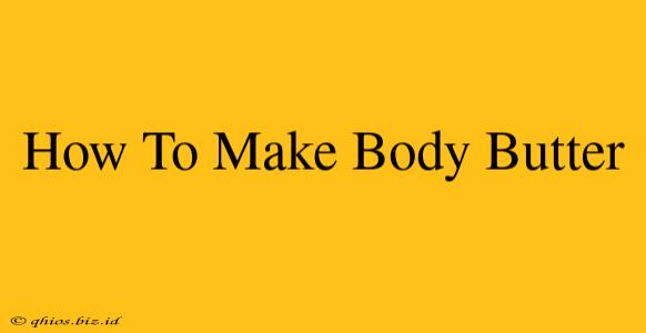 How To Make Body Butter