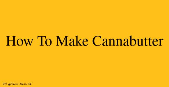 How To Make Cannabutter