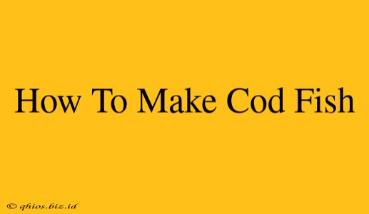How To Make Cod Fish