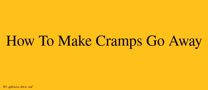 How To Make Cramps Go Away