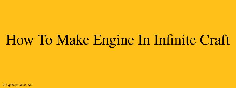 How To Make Engine In Infinite Craft