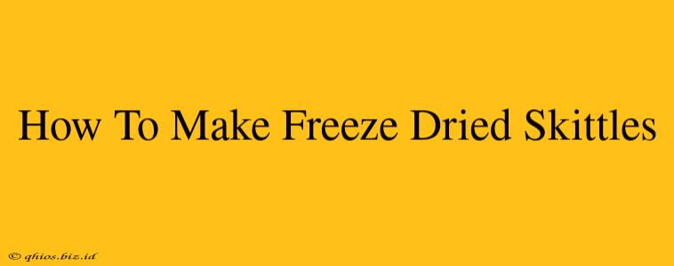 How To Make Freeze Dried Skittles