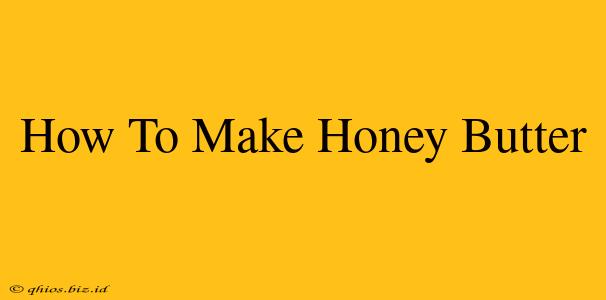 How To Make Honey Butter