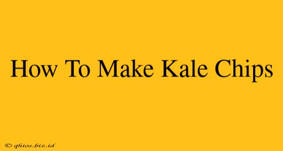 How To Make Kale Chips