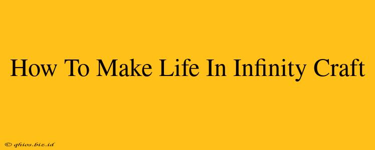 How To Make Life In Infinity Craft