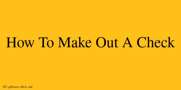 How To Make Out A Check