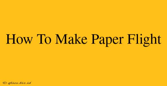 How To Make Paper Flight
