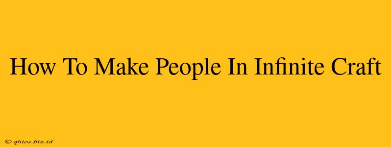 How To Make People In Infinite Craft