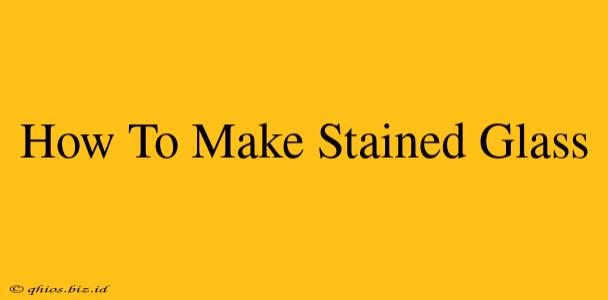 How To Make Stained Glass